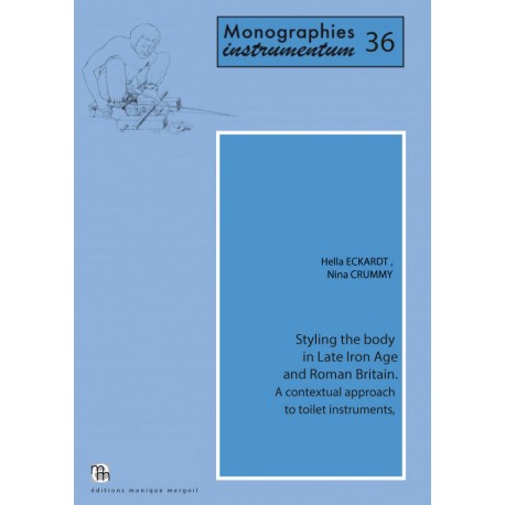 Styling the body in Late Iron Age and Roman Britain. A contextual approach to toilet instruments.