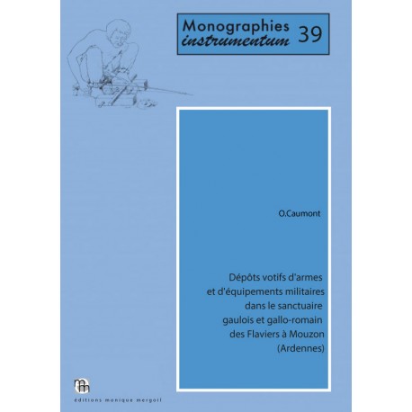 Dépôts votifs d'armes et d'équipements militaires dans le sanctuaire gaulois et gallo-romain des Flaviers à Mouzon.