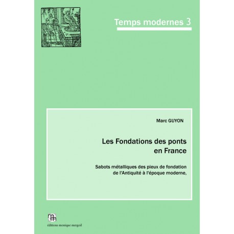 Les Fondations des ponts en France. Sabots métalliques des pieux de fondation, de l'Antiquité à l'époque moderne