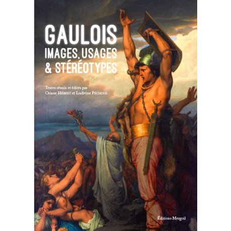 Gaulois. Images, usages & stéréotypes