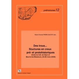 Des trous... Stuctures en creux pré- et protohistoriques.