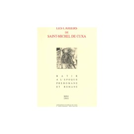 Bâtir à l’époque romane - Les cahiers de Saint-Michel de Cuxa. XXVI