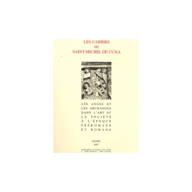 Les anges et les archanges dans l’art et la société à l’époque romane - Les cahiers de Saint-Michel de Cuxa. XXVIII