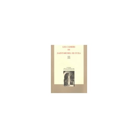 Liturgie, arts et architecture à l’époque romane - Les cahiers de Saint-Michel de Cuxa. XXXIV