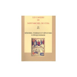 Mémoires, tombeaux et sépultures à l'époque romane - Les cahiers de Saint-Michel de Cuxa. LXII