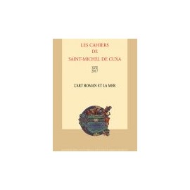 L'art roman et la mer - Les cahiers de Saint-Michel de Cuxa. XLVIII