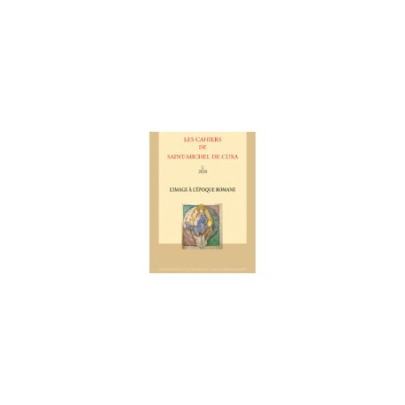 L'image à l'époque romane - Les cahiers de Saint-Michel de Cuxa. LI