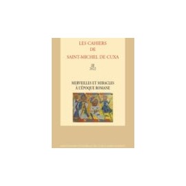 Merveilles et Miracles à l'époque romane - Les cahiers de Saint-Michel de Cuxa. LIII