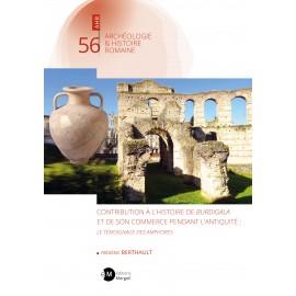 Contribution à l’histoire de burdigala et de son commerce pendant l’antiquité. Le témoignage des amphores