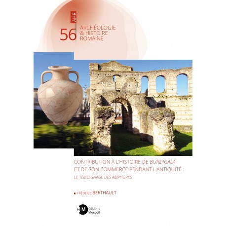 Contribution à l’histoire de burdigala et de son commerce pendant l’antiquité. Le témoignage des amphores