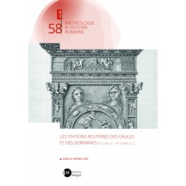 Les stations routières des gaules et des germanies (Ier s. av. J.-C. - IVe s. apr.J.-C.)