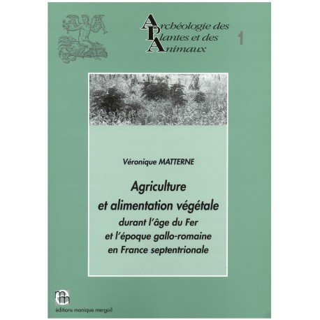 Agriculture et alimentation végétale durant l'âge du Fer et l'époque gallo-romaine en France septentrionale