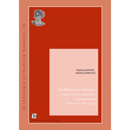 Du Rhône aux Pyrénées : Aspects de la vie matérielle en Gaule Narbonnaise.