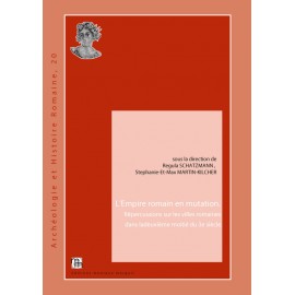 L'Empire romain en mutation. Répercussions sur les villes romaines dans ladeuxième moitié du 3e siècle.